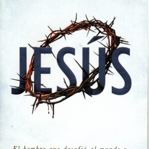 Jesús el Hombre que Desafío al Mundo