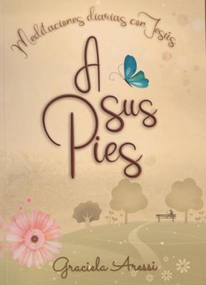 A Sus Pies Meditaciones diarias con Jesús