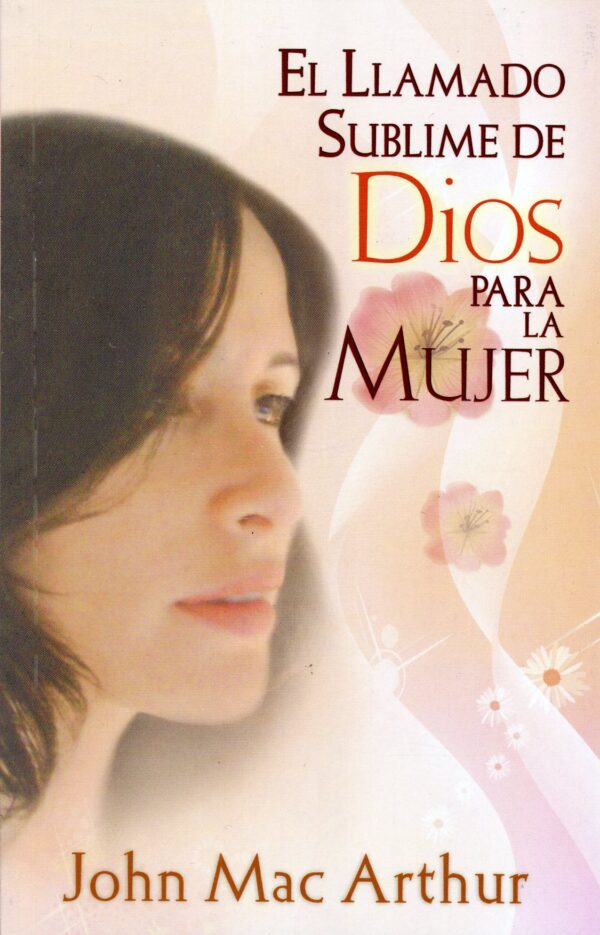 El llamado Sublime de Dios para la Mujer [Bolsilibro]